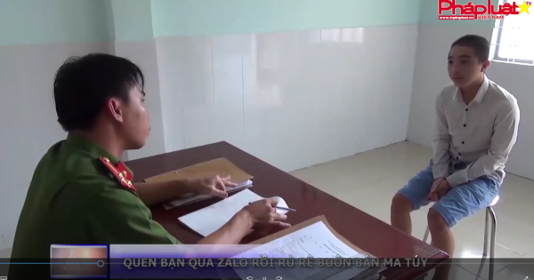 Quen bạn qua zalo rồi rủ rê buôn bán ma túy