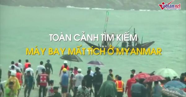 Toàn cảnh tìm kiếm thi thể nạn nhân và trục vớt máy bay rơi ở Myanmar