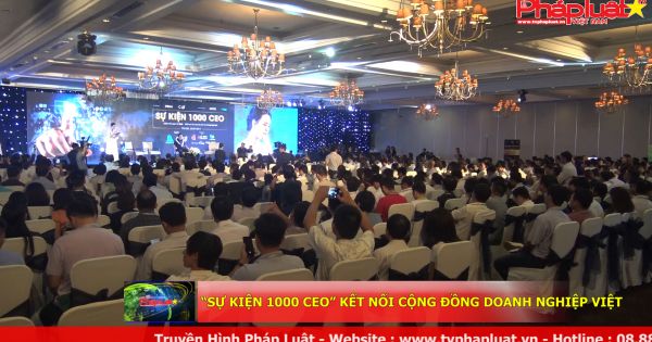“Sự kiện 1000 ceo” kết nối cộng đồng doanh nghiệp việt