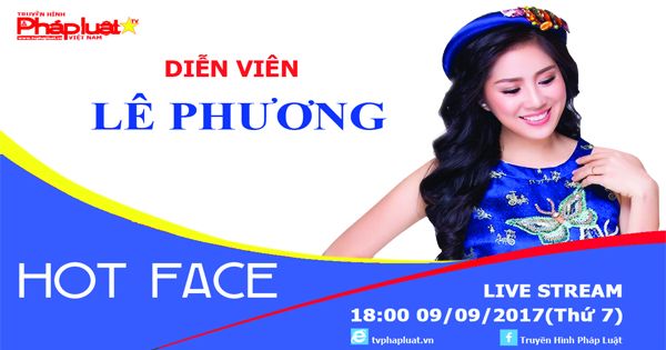 Giao lưu trực tuyến tại Chuyên mục Hot Face- Kỳ 2: Lê Phương- Quyền được yêu