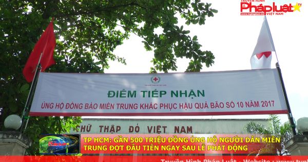 TP HCM: gần 500 triệu đồng ủng hộ người dân miền trung đợt đầu tiên ngay sau lễ phát động
