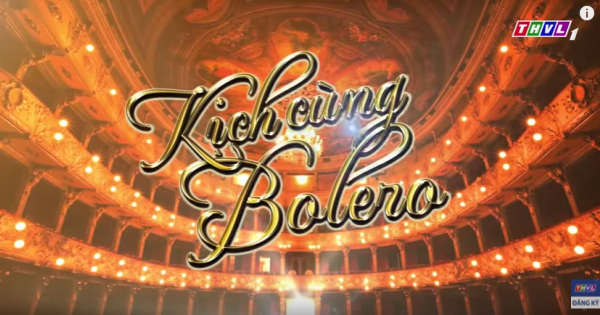 THVL | Kịch cùng Bolero - Tập 2: Duyên phận