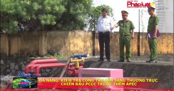Đà Nẵng: Kiểm tra công tác sẵn sàng thường trực chiến đấu PCCC trước thềm APEC