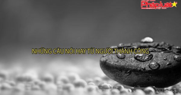 Những câu nói hay từ người thành công