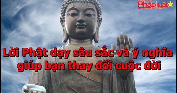 Lời Phật dạy sâu sắc và ý nghĩa giúp bạn thay đổi cuộc đời