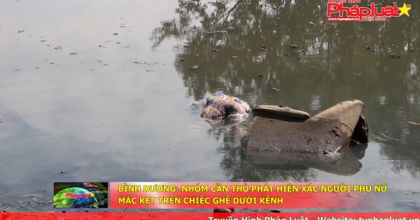 Bình Dương: Nhóm cần thủ phát hiện xác người phụ nữ mắc kẹt trên chiếc ghế dưới kênh