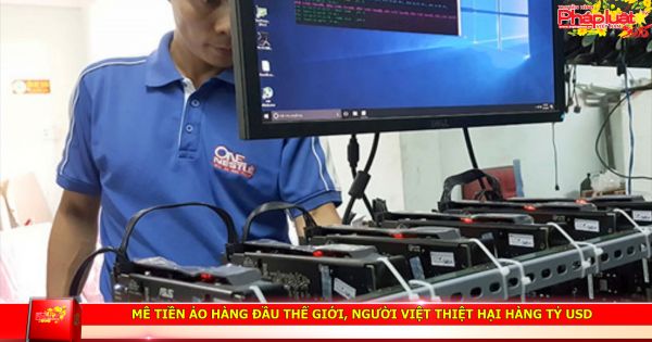 Mê tiền ảo hàng đầu thế giới, người Việt thiệt hại hàng tỷ USD