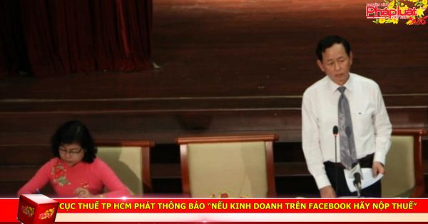 Cục Thuế TP HCM phát thông báo “nếu kinh doanh trên facebook hãy nộp thuế”