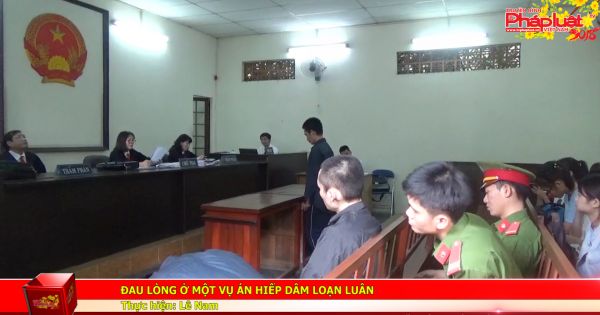 Đau lòng ở một vụ án hiếp dâm loạn luân