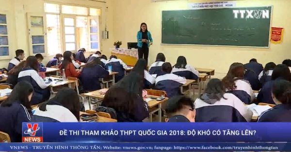 Đề thi tham khảo THPT quốc gia 2018: Độ khó có tăng lên?