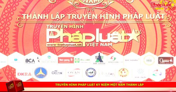 Truyền Hình Pháp Luật kỷ niệm một năm thành lập