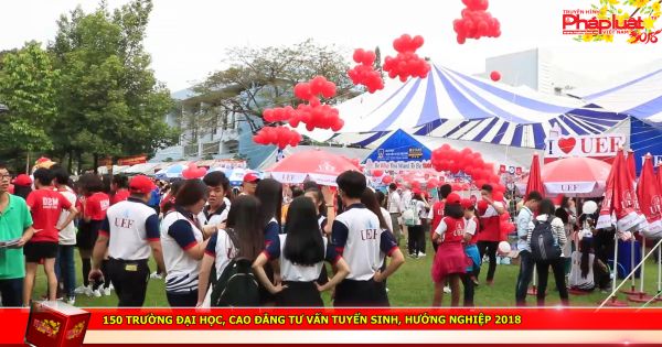 150 Trường Đại học, Cao đẳng tư vấn tuyển sinh, hướng nghiệp 2018