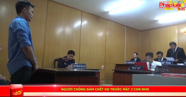 Người chồng đâm chết vợ trước mặt 2 con nhỏ