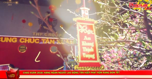 Chào xuân 2018: Hàng ngàn người lao động Tân Hiệp Phát rộn ràng đón tết