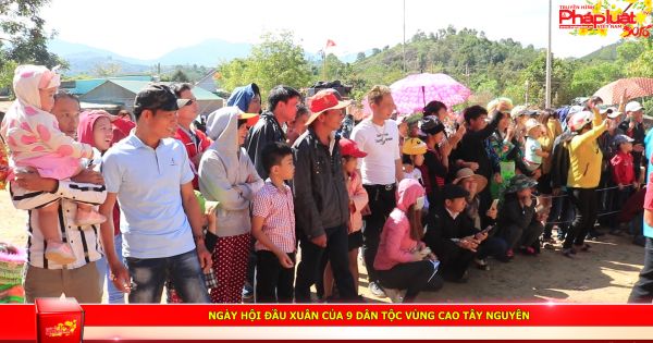Ngày hội đầu xuân của 9 dân tộc vùng cao Tây Nguyên