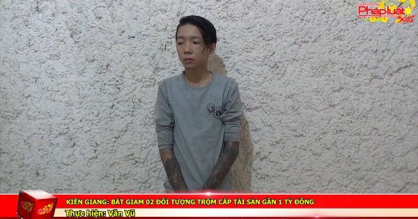Kiên Giang: Bắt giam 02 đối tượng trộm cắp tài sản gần 1 tỷ đồng