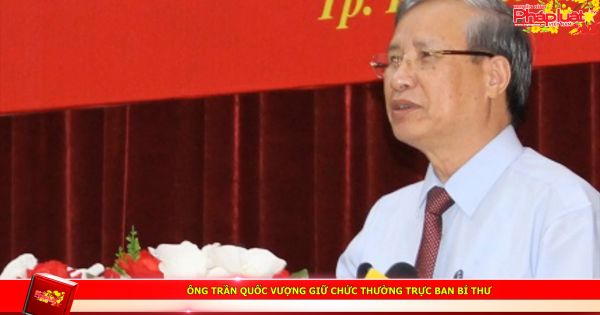 Ông Trần Quốc Vượng giữ chức Thường trực Ban Bí thư
