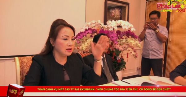 Toàn cảnh vụ mất 245 tỷ tại Eximbank: 