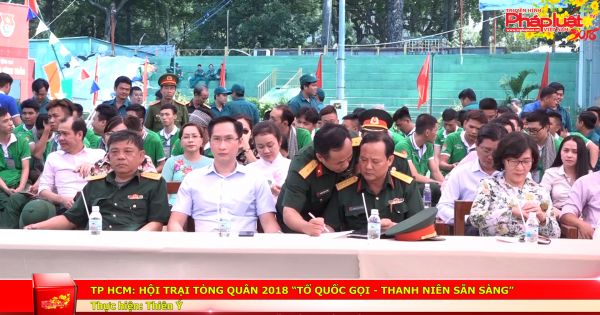 TP HCM: Hội trại tòng quân 2018 “Tổ quốc gọi - thanh niên sẵn sàng”
