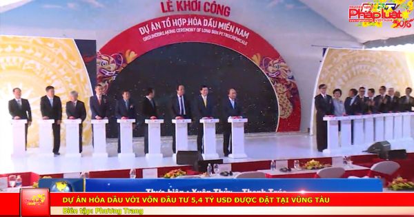 Dự án hóa dầu với vốn đầu tư 5,4 tỷ USD được đặt tại Vũng Tàu
