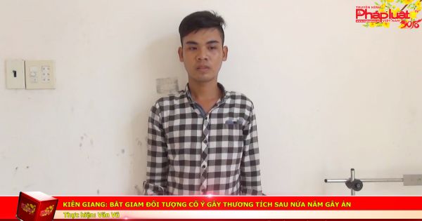 Kiên Giang: Bắt giam đối tượng cố ý gây thương tích sau nửa năm gây án