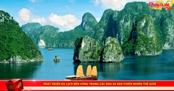 Phát triển du lịch bền vững trong các khu Di sản Thiên nhiên Thế giới