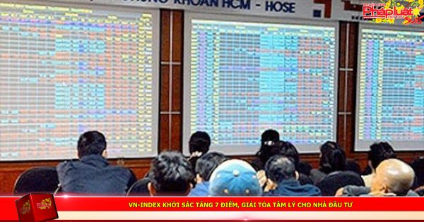 VN-Index khởi sắc tăng 7 điểm, giải tỏa tâm lý cho nhà đầu tư