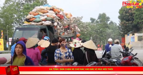 Hà Tĩnh: Dân chặn xe chở rác vào bãi vì mùi hôi thối
