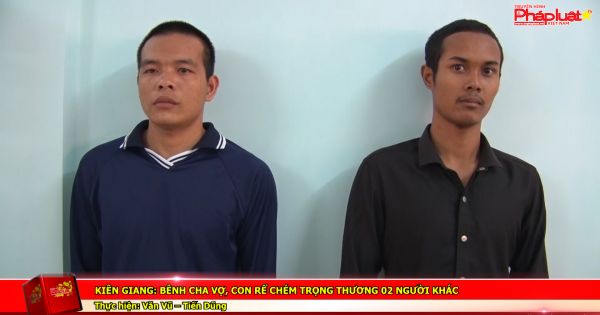 Kiên Giang: Bênh cha vợ, con rể chém trọng thương 02 người khác