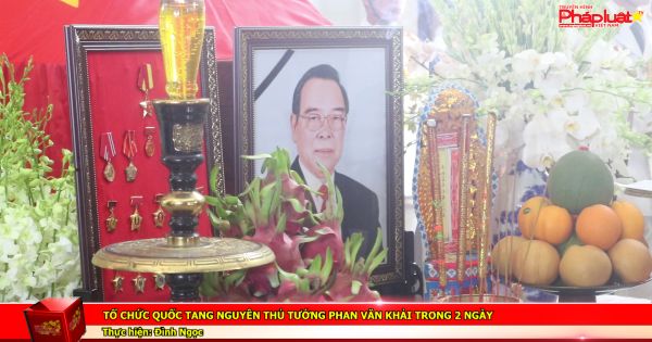 Tổ chức quốc tang nguyên Thủ tướng Phan Văn Khải trong 2 ngày