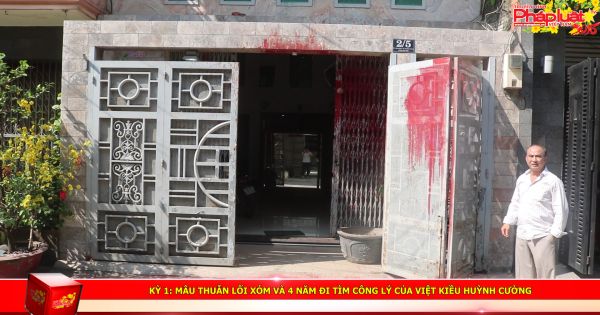 KỲ 1: Mâu thuẫn lối xóm và 4 năm đi tìm công lý của việt kiều Huỳnh Cường