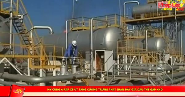 Mỹ cùng Ả Rập Xê Út tăng cường trừng phạt Iran đẩy giá dầu thế gặp khó