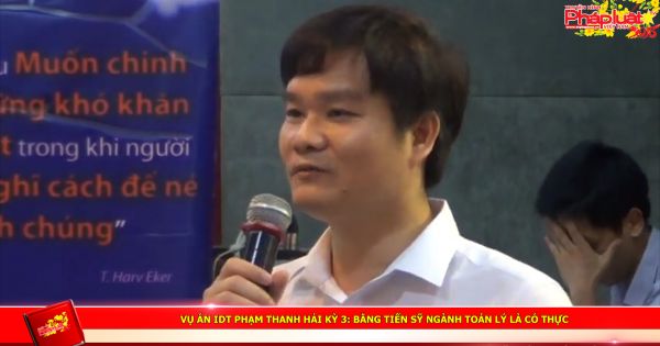 Vụ án IDT Phạm Thanh Hải- kỳ 3: Bằng Tiến sỹ ngành Toán Lý là có thực