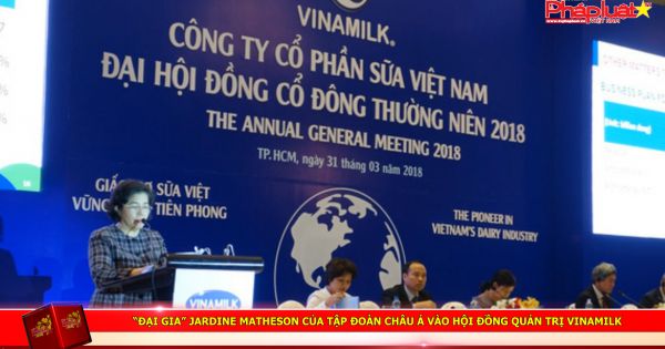 “Đại gia” Jardine Matheson của Tập đoàn Châu Á vào Hội đồng quản trị Vinamilk