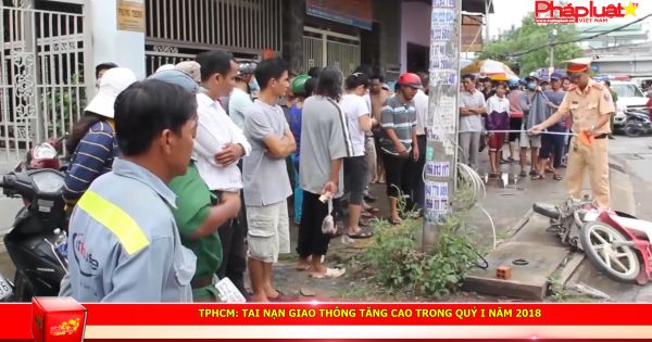 TPHCM: Tai nạn giao thông tăng cao trong quý I năm 2018