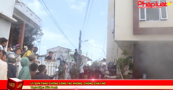 Lý Sơn tăng cường công tác phòng, chống cháy nổ