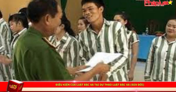 Điều kiện của Luật đặc xá tại dự thảo Luật đặc xá (sửa đổi)
