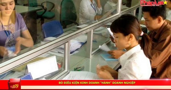 Bỏ điều kiện kinh doanh 