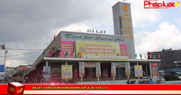 Đà Lạt: Chấn chỉnh kinh doanh trong dịp lễ 30/4 và 1/5