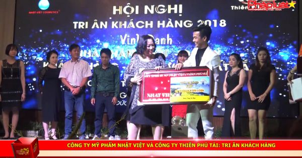Công ty mỹ phẩm Nhật Việt và Công ty Thiên Phú Tài: Tri ân khách hàng