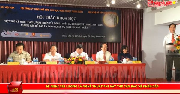 Đề nghị cải lương là nghệ thuật phi vật thể cần bảo vệ khẩn cấp