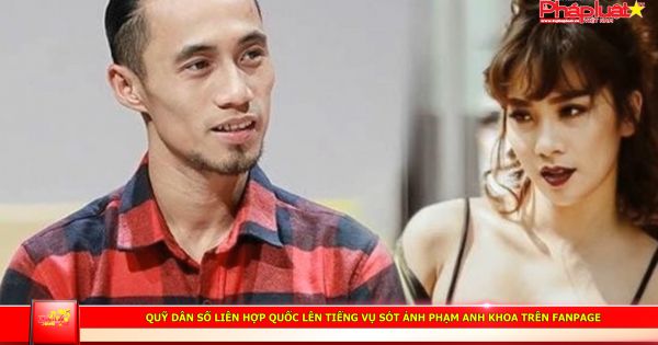 Quỹ Dân số Liên Hợp Quốc lên tiếng vụ sót ảnh Phạm Anh khoa trên fanpage
