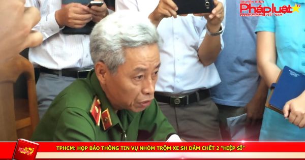 TPHCM: Họp báo thông tin vụ nhóm trộm xe SH đâm chết 2 “hiệp sĩ”