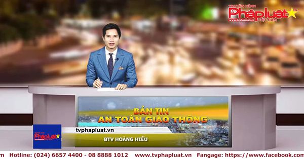 Bản tin an toàn giao thông ngày 18/05/2018