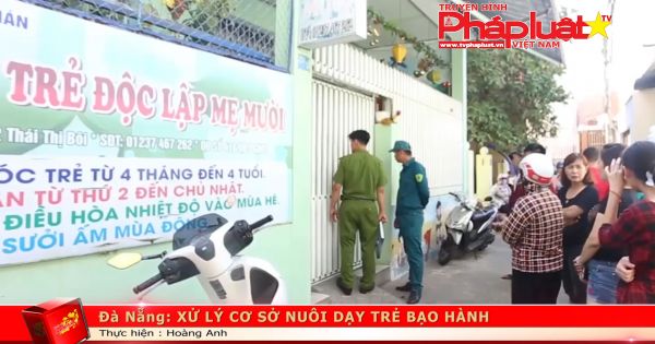 Đà Nẵng: Xử lý cơ sở nuôi dạy trẻ bạo hành
