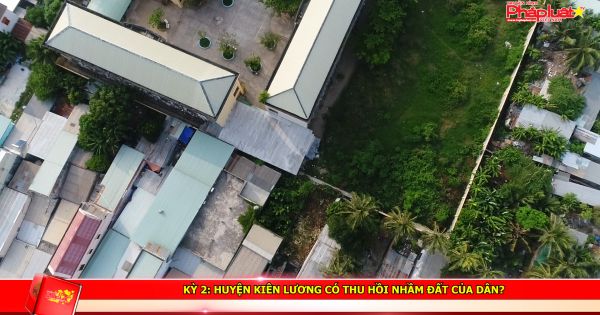 Kỳ 2: Huyện Kiên Lương có thu hồi nhầm đất của dân?