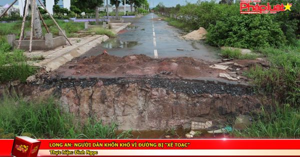 Long An: Dân khốn khổ vì đường bị “xé toạc”
