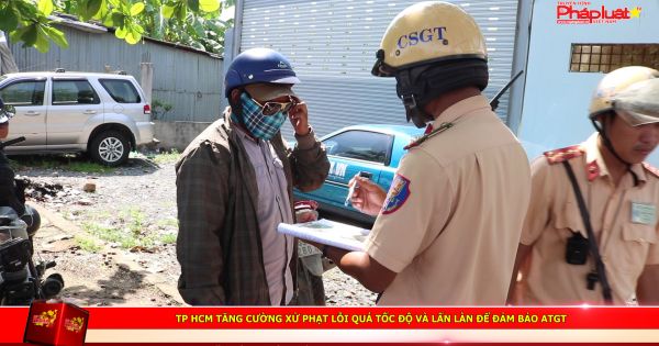 TP HCM tăng cường xử phạt lỗi quá tốc độ và lấn làn để đảm bảo ATGT