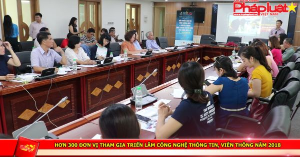 Hơn 300 đơn vị tham gia triển lãm công nghệ thông tin, viễn thông năm 2018