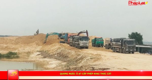 Quảng Ngãi: Ồ ạt cấp phép khai thác cát